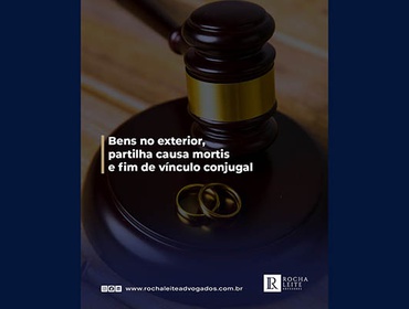 Bens no exterior, partilha causa mortis e fim de vínculo conjugal