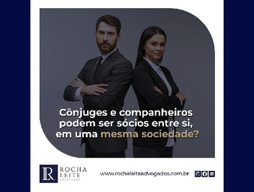 Cônjuges e companheiros podem ser sócios entre si, em uma mesma sociedade?