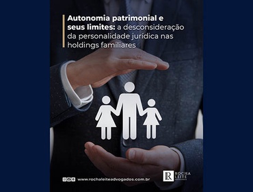 Autonomia patrimonial e seus limites: a desconsideração da personalidade jurídica nas holdings familiares