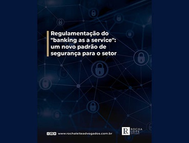 Regulamentação do "banking as a service": um novo padrão de segurança para o setor