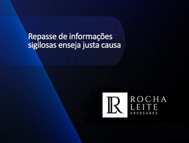Repasse de informações sigilosas enseja justa causa