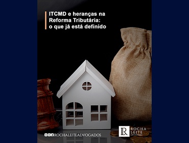 ITCMD e heranças na Reforma Tributária: o que já está definido