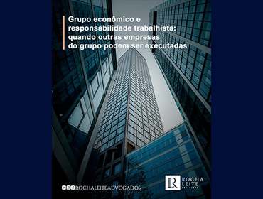 Grupo econômico e responsabilidade trabalhista: quando outras empresas do grupo podem ser executadas