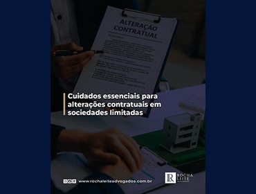 Cuidados essenciais para alterações contratuais em sociedades limitadas