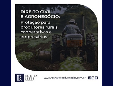 Direito Civil e Agronegócio: Proteção para produtores rurais, cooperativa e empresários