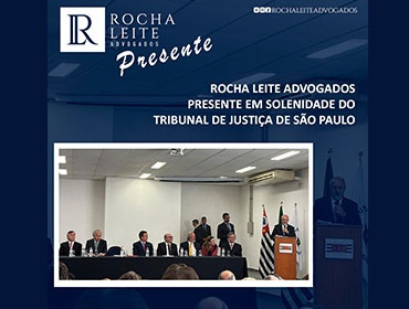 Rocha Leite Advogados presente em solenidade do Tribunal de Justiça de São Paulo