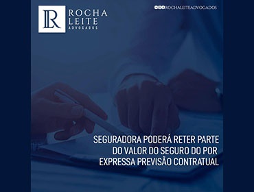 Seguradora poderá reter parte do valor do seguro por expressa previsão contratual