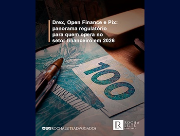 Drex, Open Finance e Pix: panorama regulatório para quem opera no setor financeiro em 2026