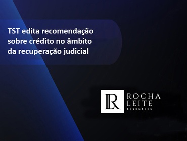 TST edita recomendação sobre crédito no âmbito da recuperação judicial