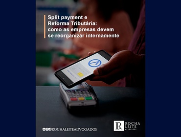 Split payment e Reforma Tributária: como as empresas devem se reorganizar internamente